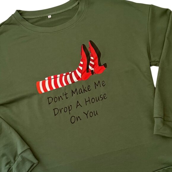 Dont Make Me Drop A House On You Sweatshirt L Green Wizard Inspired Theater Top - Picture 2 of 11